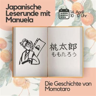  Die Geschichte von Momotaro: Wie eine Pfirsichreise zur Heldentat wird!